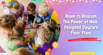 Room to Blossom: The Power of Well-Designed Daycare Floor Plans