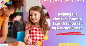 Running the Numbers: Common Expenses Incurred by Daycare Centers