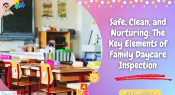 Safe, Clean, and Nurturing: The Key Elements of Family Daycare Inspection