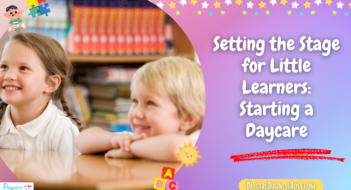 Setting the Stage for Little Learners: Starting a Daycare