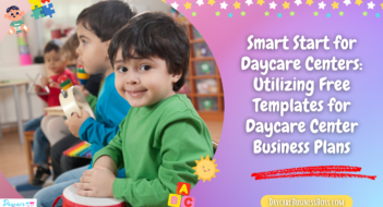 Smart Start for Daycare Centers: Utilizing Free Templates for Daycare Center Business Plans
