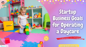 Startup Business Goals for Operating a Daycare