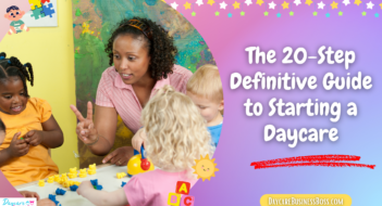 The 20-Step Definitive Guide to Starting a Daycare