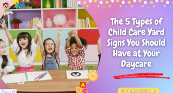The 5 Types of Child Care Yard Signs You Should Have at Your Daycare