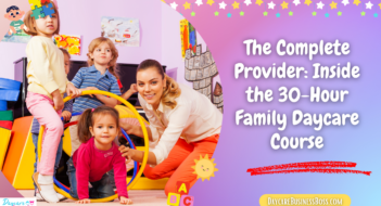 The Complete Provider: Inside the 30-Hour Family Daycare Course