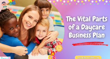 The Vital Parts of a Daycare Business Plan