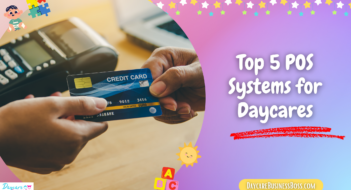 Top 5 POS Systems for Daycares