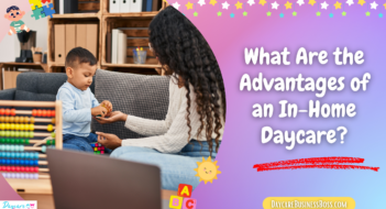 What Are the Advantages of an In-Home Daycare?