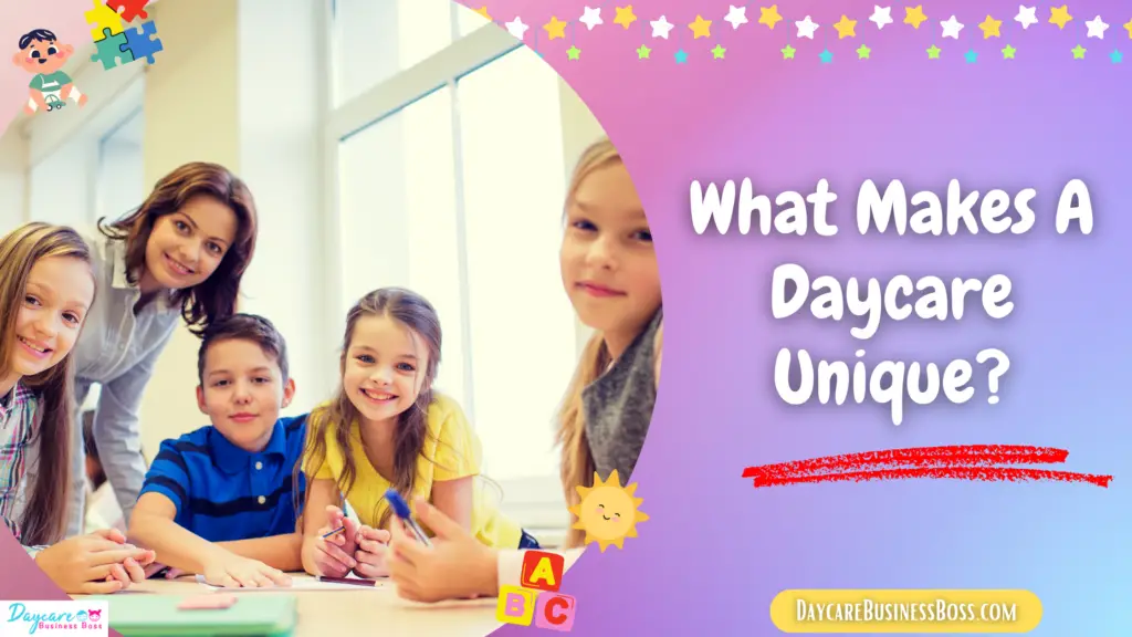 What Makes A Daycare Unique? - Daycare Business Boss