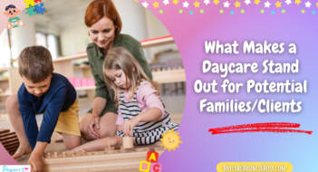 What Makes a Daycare Stand Out for Potential Families/Clients