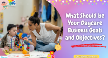 What Should be Your Daycare Business Goals and Objectives?