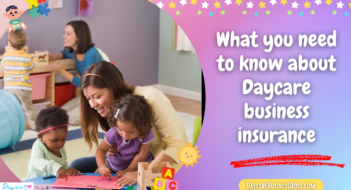What you need to know about Daycare business insurance