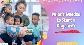 What’s Needed to Start a Daycare?