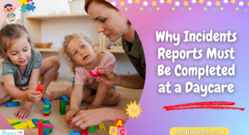 Why Incidents Reports Must Be Completed at a Daycare