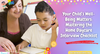 Your Child’s Well-Being Matters: Mastering the Home Daycare Interview Checklist